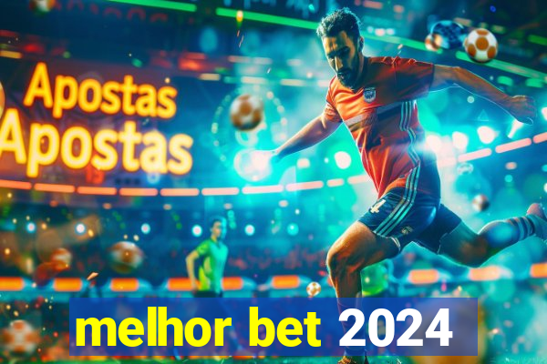 melhor bet 2024