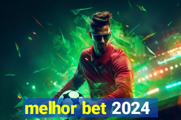 melhor bet 2024