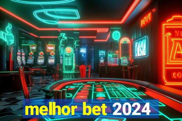 melhor bet 2024