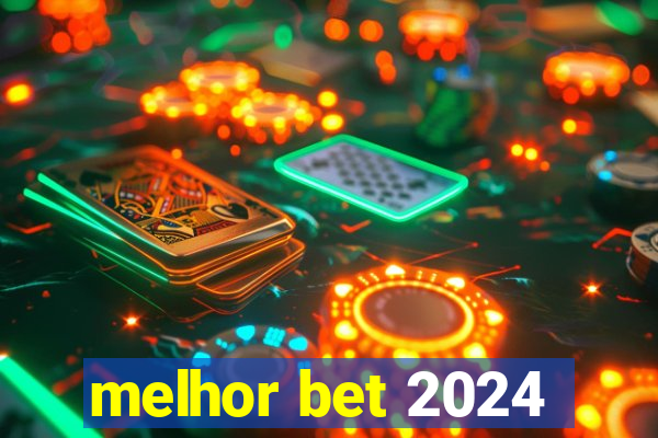 melhor bet 2024