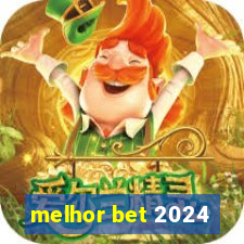 melhor bet 2024