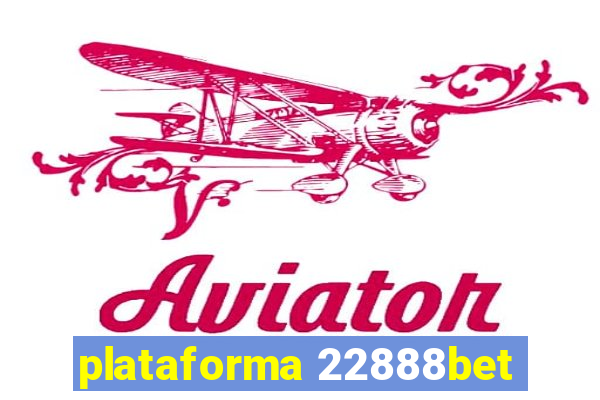 plataforma 22888bet