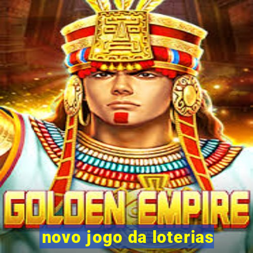 novo jogo da loterias