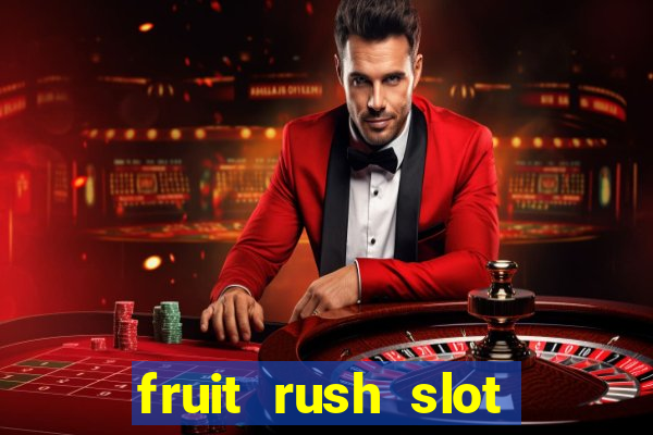 fruit rush slot free play