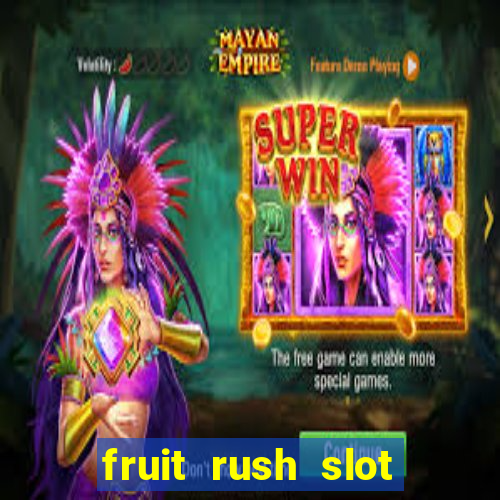 fruit rush slot free play