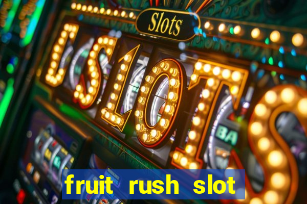 fruit rush slot free play