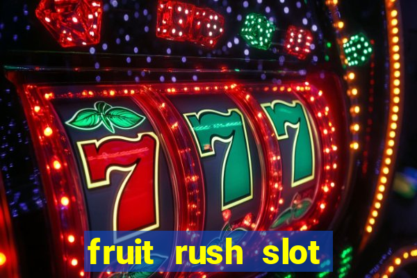 fruit rush slot free play