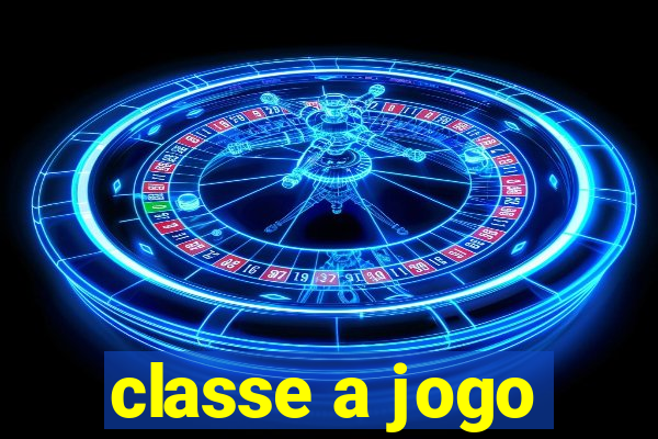 classe a jogo