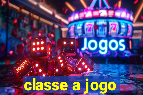 classe a jogo