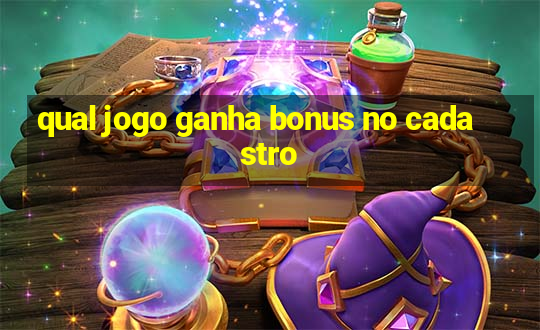 qual jogo ganha bonus no cadastro