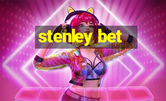 stenley bet