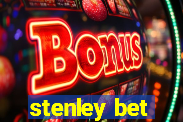 stenley bet