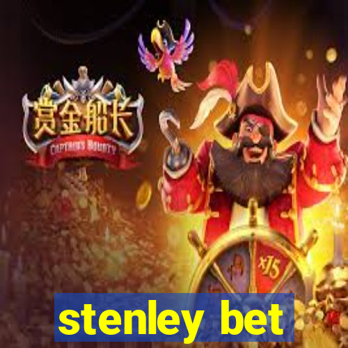 stenley bet