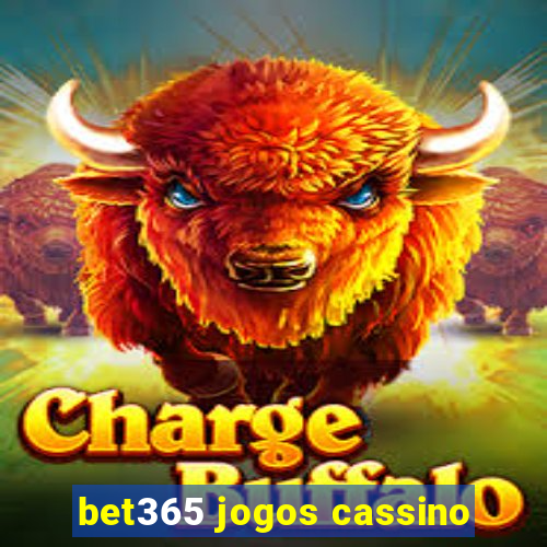 bet365 jogos cassino