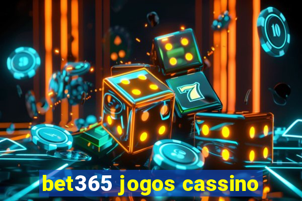 bet365 jogos cassino