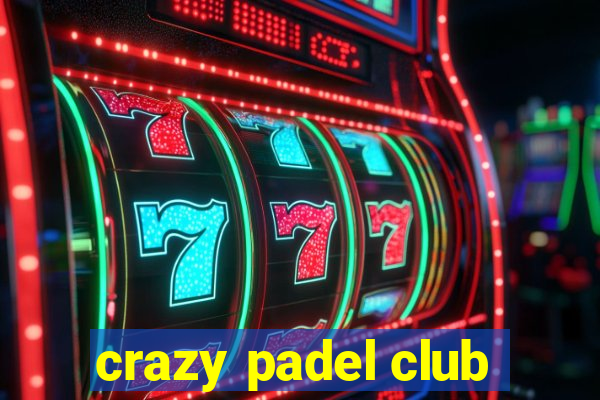 crazy padel club