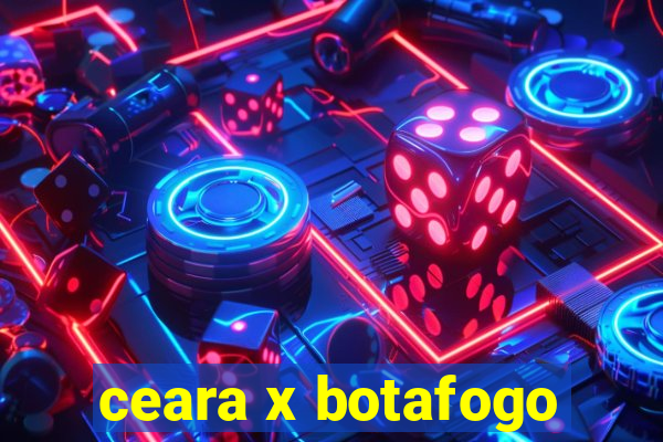 ceara x botafogo