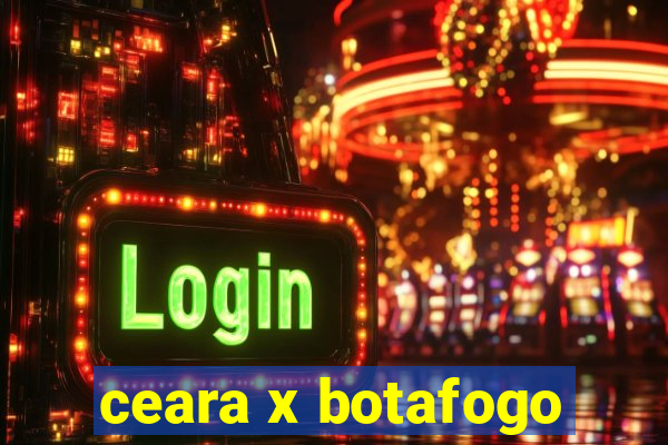 ceara x botafogo