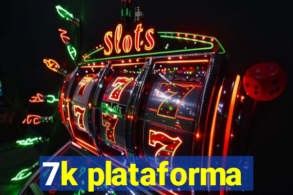 7k plataforma