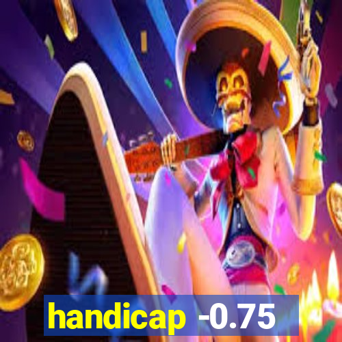 handicap -0.75