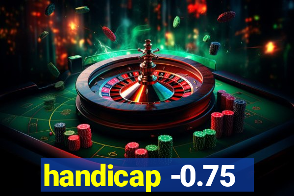 handicap -0.75