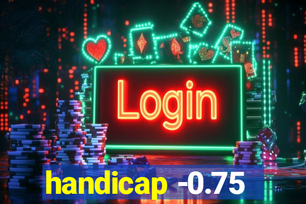 handicap -0.75