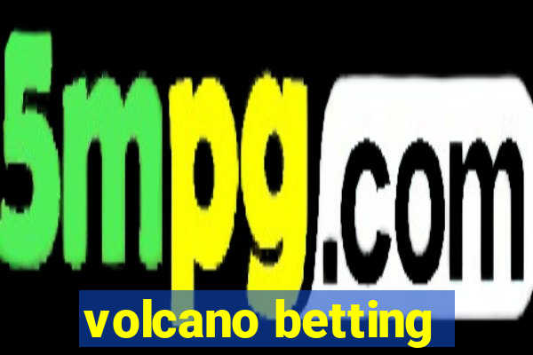 volcano betting