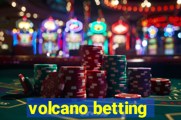 volcano betting