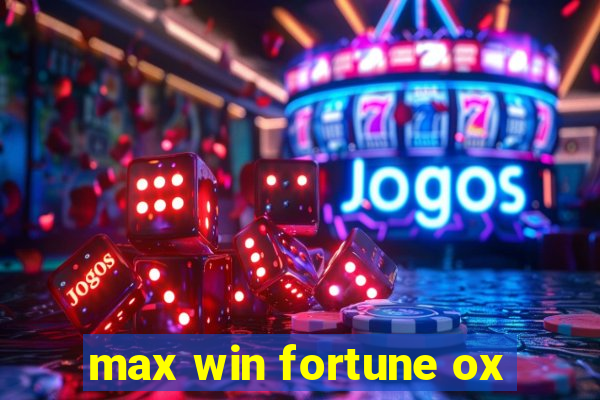 max win fortune ox