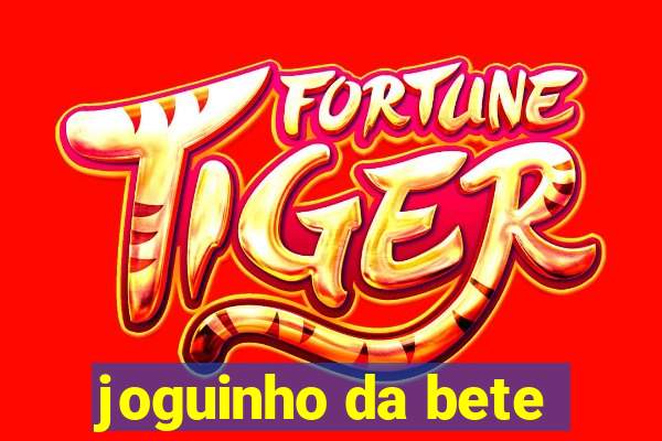 joguinho da bete