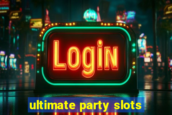 ultimate party slots