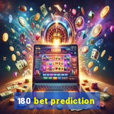 180 bet prediction