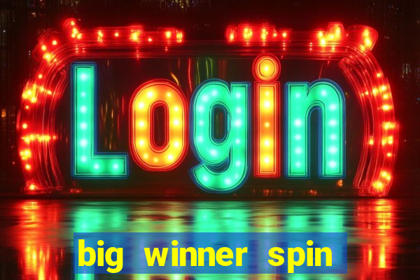 big winner spin and win money