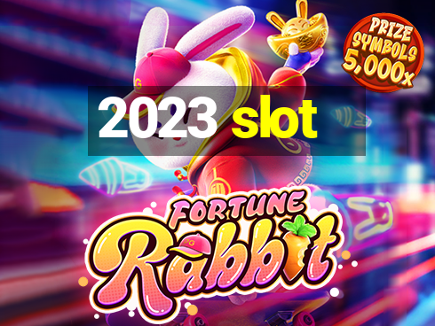 2023 slot