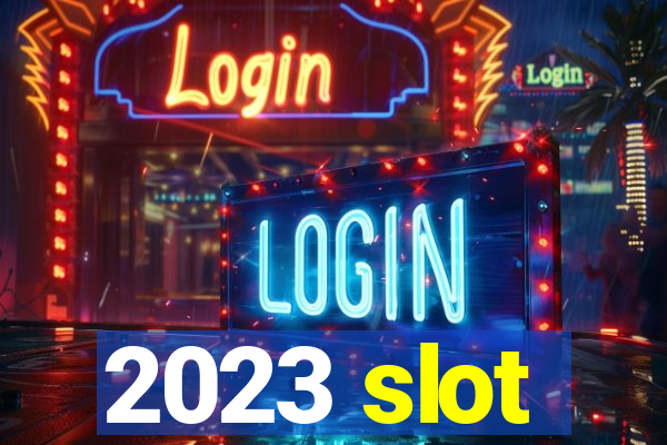 2023 slot