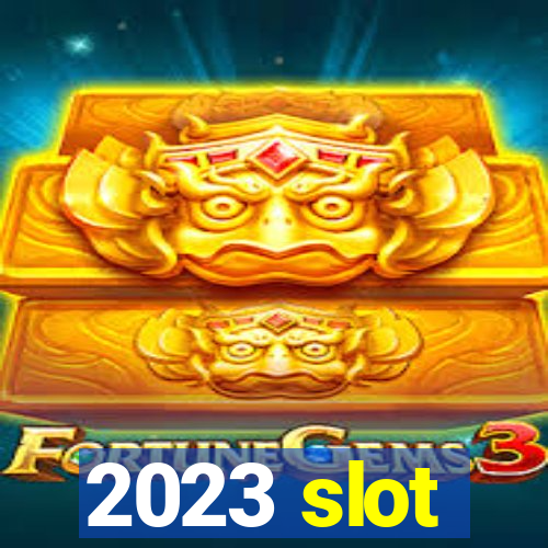 2023 slot