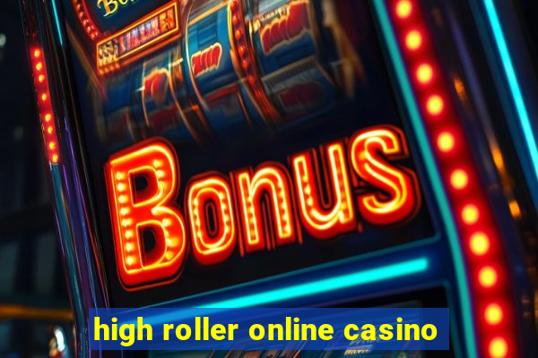 high roller online casino