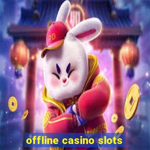 offline casino slots