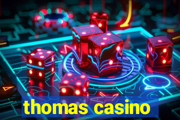 thomas casino