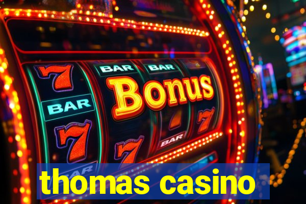 thomas casino