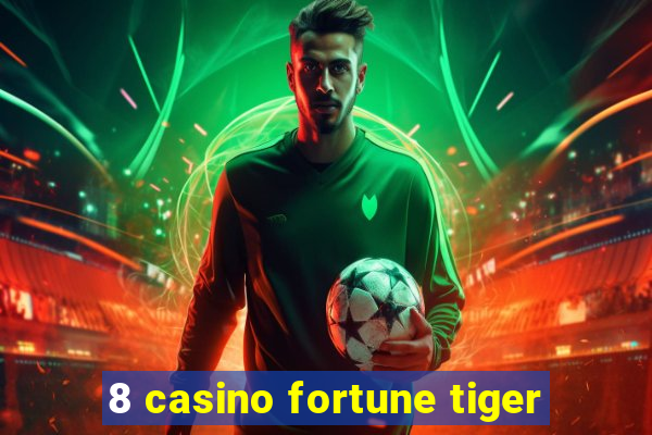 8 casino fortune tiger