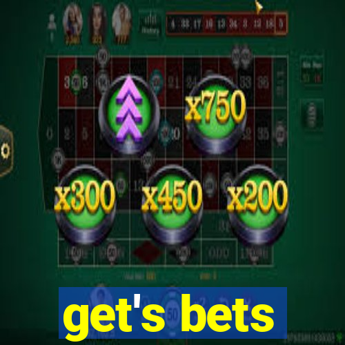 get's bets