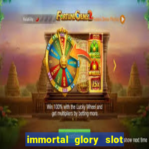 immortal glory slot free play