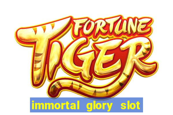 immortal glory slot free play