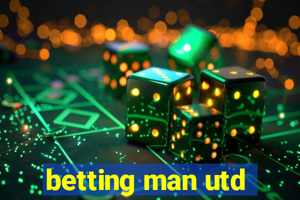 betting man utd