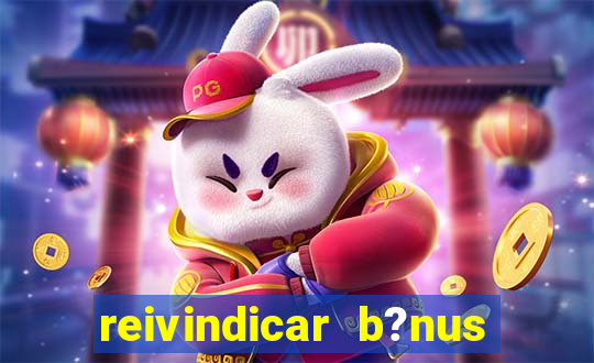 reivindicar b?nus galera bet