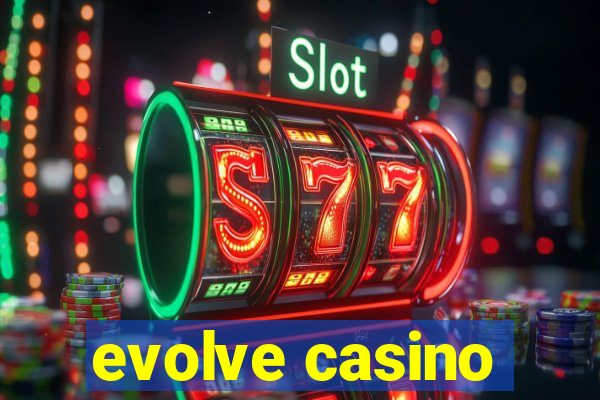 evolve casino