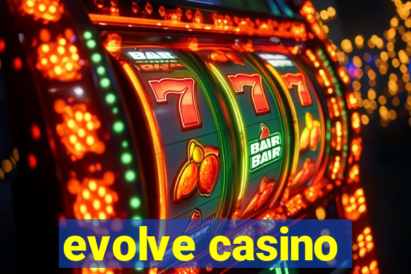 evolve casino