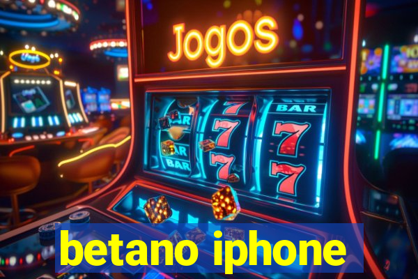 betano iphone