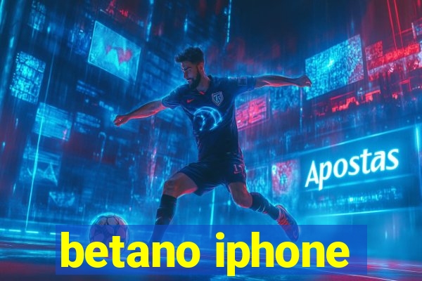 betano iphone